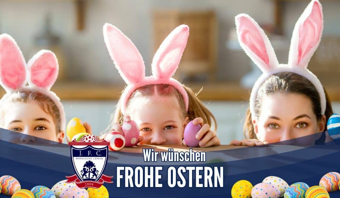 Frohe Ostern an alle Kinder, Unterstützer und Freunde